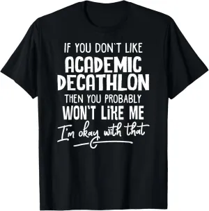 Funny Academic Decathlon Shirt - You Probably Won't Like Me T-Shirt