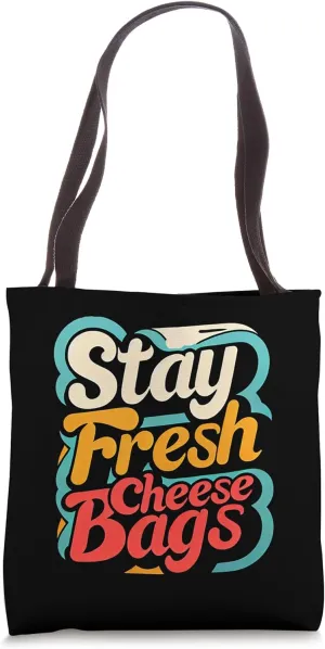 Stay Fresh Cheese Bags - - ---- Tote Bag